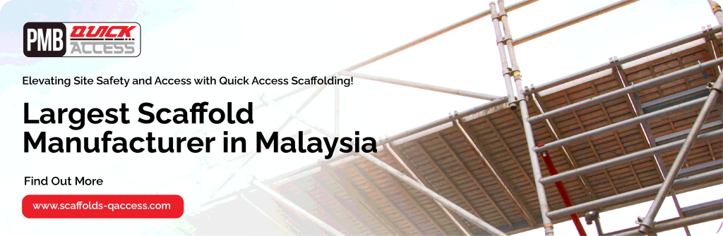 PMB Quick Access – Largest scaffold manufacturer in Malaysia for safe access and site scaffolding solutions.